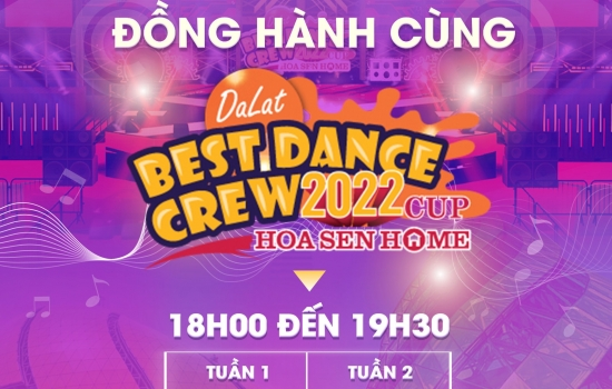Mini Event đồng hành cùng Dalat Best Dance Crew 2022 - Hoa Sen Home Cup
