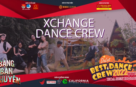 XCHANGE DANCE CREW - Bảng Bán Chuyên | Dalat Best Dance Crew 2022 - Hoa Sen Home Cup