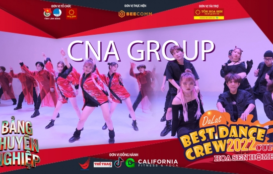 CNA GROUP - Bảng Chuyên nghiệp | Dalat Best Dance Crew 2022 - Hoa Sen Home Cup