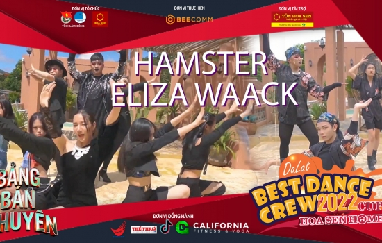 HAMSTER ELIZA WAACK - Bảng Bán Chuyên | Dalat Best Dance Crew 2022 - Hoa Sen Home Cup